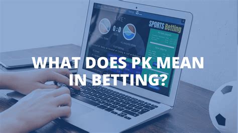 what does pk mean betting